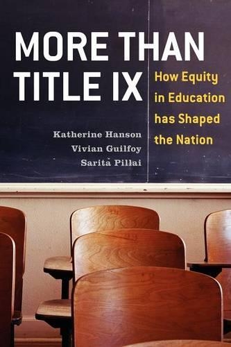 Бумажная книга «More Than Title IX: How Equity in Education has Shaped the Nation», авторов Кэтрин Хансон, Сарита Пиллай, Вивиан Гильфой - фото №1