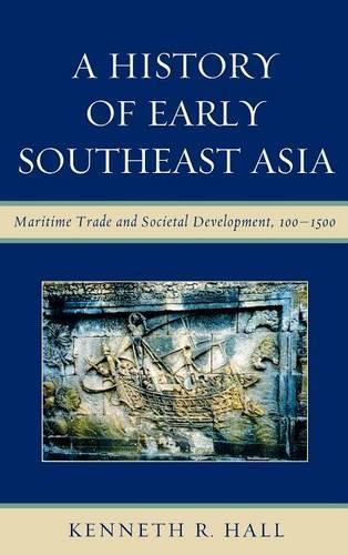 Бумажная книга «A History of Early Southeast Asia: Maritime Trade and Societal Development, 100–1500», автор Кеннет Р. Холл - фото №1
