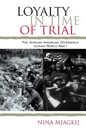Бумажная книга «Loyalty in Time of Trial: The African American Experience During World War I», автор Нина Мягкий - фото №1