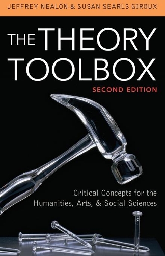 Бумажная книга «The Theory Toolbox: Critical Concepts for the Humanities, Arts, & Social Sciences», авторов Джеффри Нилон, Сьюзен Сёрлз Жиру - фото №1