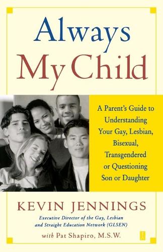 Бумажная книга «Always My Child: A Parent's Guide to Understanding Your Gay, Lesbian, Bisexual, Transgendered, or Questioning Son or Daughter», автор Кевин Дженнингс - фото №1