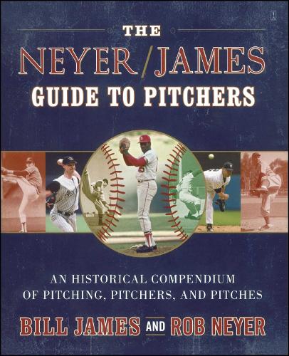 Бумажная книга «The Neyer/James Guide to Pitchers: An Historical Compendium of Pitching, Pitchers, and Pitches», авторов Билл Джеймс, Роб Нейер - фото №1
