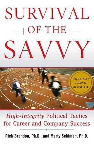 Бумажная книга «Survival of the Savvy: High-Integrity Political Tactics for Career and Company Success», автор Марти Селдман - фото №1