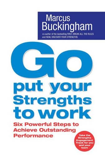 Бумажная книга «Go Put Your Strengths to Work. Six Powerful Steps to Achieve Outstanding Performance», автор Маркус Бакингем - фото №1