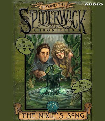Аудиокнига «The Nixie's Song: #1 Beyond Spiderwick Chronicles Series», авторов Холли Блэк, Тони ДиТерлицци - фото №1
