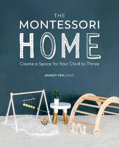 Паперова книга «The Montessori Home: Create a Space for Your Child to Thrive», автор Ешлі Йе - фото №1