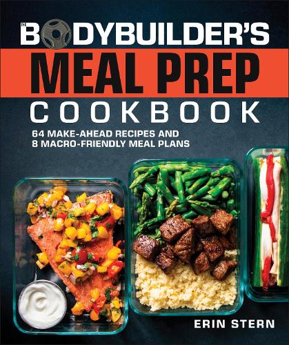Бумажная книга «The Bodybuilder's Meal Prep Cookbook: 64 Make-Ahead Recipes and 8 Macro-Friendly Meal Plans», автор Эрин Стерн - фото №1