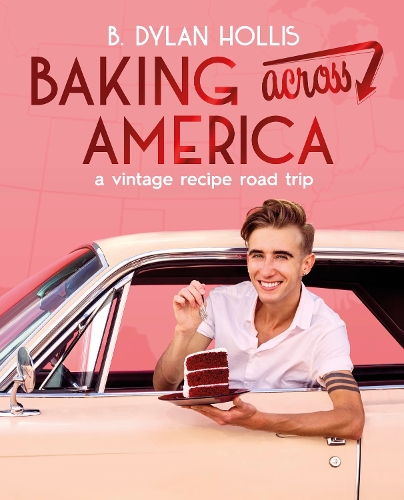 Бумажная книга «Baking Across America: A Vintage Recipe Road Trip», автор Б. Дилан Холлис - фото №1