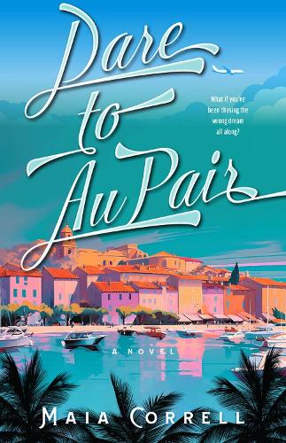 Бумажная книга «Dare to Au Pair: A Novel», автор Майя Коррелл - фото №1