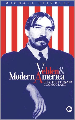 Паперова книга «Veblen and Modern America: Revolutionary Iconoclast», автор Майкл Спіндлер - фото №1
