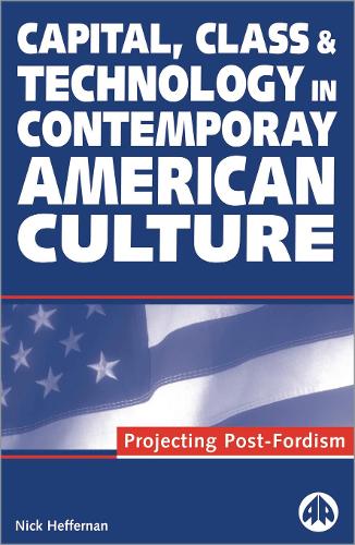 Бумажная книга «Capital, Class & Technology in Contemporary American Culture: Projecting Post-Fordism», автор Ник Хеффернан - фото №1