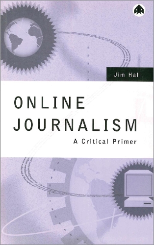Паперова книга «Online Journalism: A Critical Primer», автор Джим Холл - фото №1