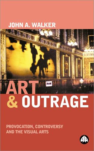 Бумажная книга «Art & Outrage: Provocation, Controversy and the Visual Arts», автор Джон А. Уокер - фото №1