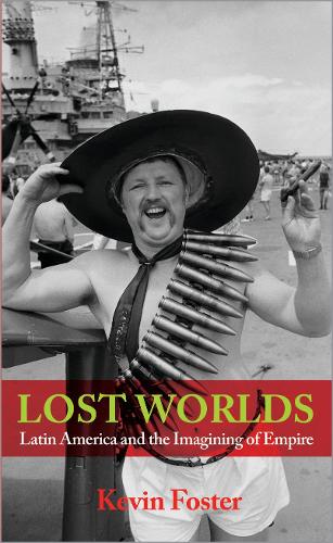 Бумажная книга «Lost Worlds: Latin America and the Imagining of Empire», автор Кевин Фостер - фото №1