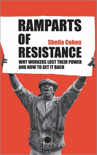 Бумажная книга «Ramparts of Resistance: Why Workers Lost Their Power, and How to Get It Back», автор Шейла Коэн - фото №1