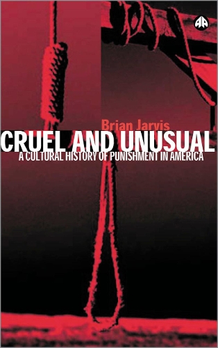 Бумажная книга «Cruel and Unusual: Punishment and U.S. Culture», автор Брайан Джарвис - фото №1