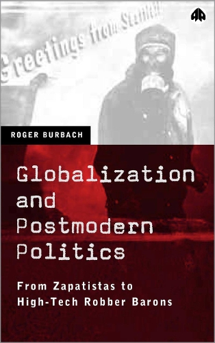 Бумажная книга «Globalization and Postmodern Politics: From Zapatistas to High-Tech Robber Barons», автор Роджер Бурбах - фото №1