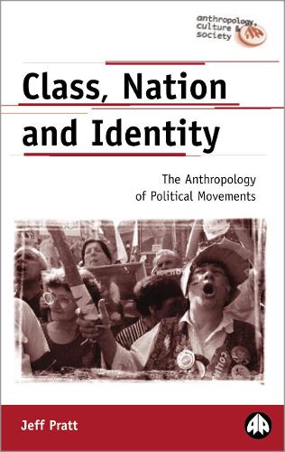 Бумажная книга «Class, Nation and Identity: The Anthropology of Political Movements», автор Джефф Пратт - фото №1
