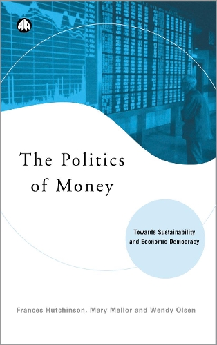 Бумажная книга «The Politics of Money: Towards Sustainability and Economic Democracy», авторов Фрэнсис Хатчинсон, Мэри Меллор, Венди Олсен - фото №1