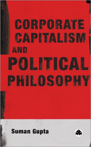 Бумажная книга «Corporate Capitalism and Political Philosophy», автор Суман Гупта - фото №1
