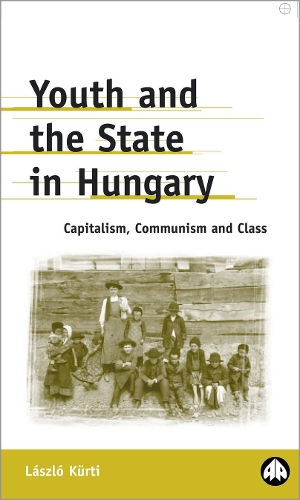 Бумажная книга «Youth and the State in Hungary: Capitalism, Communism and Class», автор Ласло Курти - фото №1