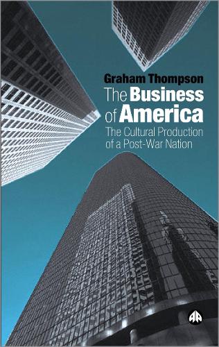 Бумажная книга «The Business of America: The Cultural Production of a Post-War Nation», автор Грэм Томпсон - фото №1