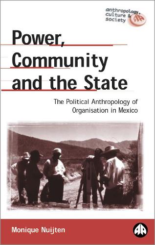 Бумажная книга «Power, Community and the State: The Political Anthropology of Organisation in Mexico», автор Моник Нуйтен - фото №1