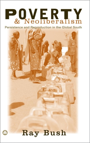 Бумажная книга «Poverty and Neoliberalism: Persistence and Reproduction in the Global South», автор Рэй Буш - фото №1