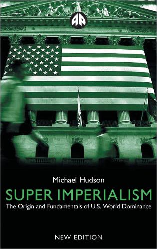 Бумажная книга «Super Imperialism: The Origin and Fundamentals of U.S. World Dominance», автор Майкл Хадсон - фото №1