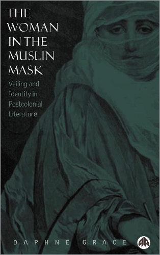 Бумажная книга «The Woman in the Muslin Mask: Veiling and Identity in Postcolonial Literature», автор Дафна Грейс - фото №1