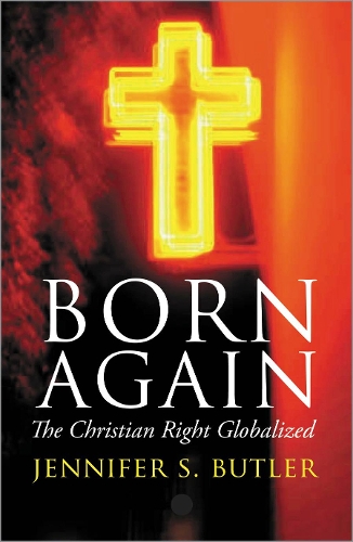 Бумажная книга «Born Again: The Christian Right Globalized», автор Дженнифер С. Батлер - фото №1