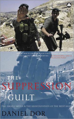 Бумажная книга «The Suppression of Guilt: The Israeli Media and the Reoccupation of the West Bank», автор Дэниел Дор - фото №1