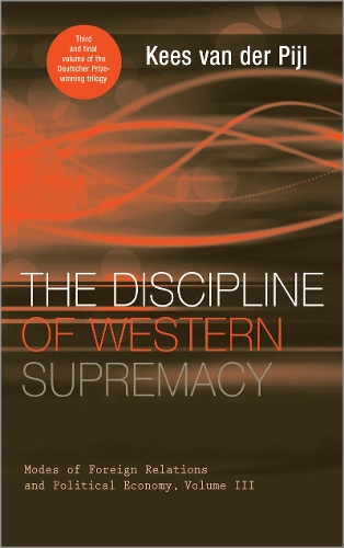 Бумажная книга «The Discipline of Western Supremacy: Modes of Foreign Relations and Political Economy, Volume III», автор Кес ван дер Пийл - фото №1