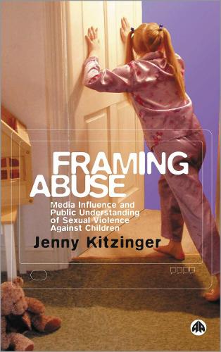 Бумажная книга «Framing Abuse: Media Influence and Public Understanding of Sexual Violence Against Children», автор Дженни Китцингер - фото №1