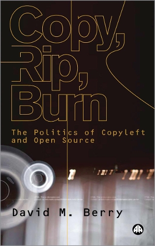 Паперова книга «Copy, Rip, Burn: The Politics of Copyleft and Open Source», автор Девід М. Беррі - фото №1