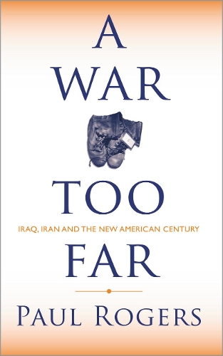 Паперова книга «A War Too Far: Iraq, Iran and the New American Century», автор Пол Роджерс - фото №1