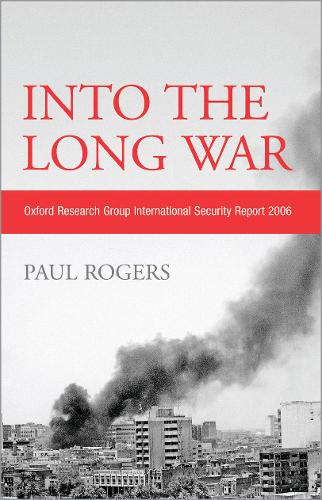 Бумажная книга «Into the Long War: Oxford Research Group International Security Report 2006», автор Пол Роджерс - фото №1