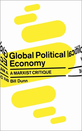 Бумажная книга «Global Political Economy: A Marxist Critique», автор Билл Данн - фото №1