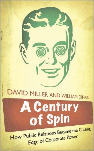 Паперова книга «A Century of Spin: How Public Relations Became the Cutting Edge of Corporate Power», авторів Девід Міллер, Вільям Дінан - фото №1