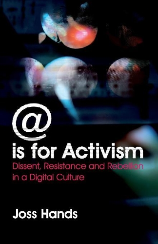 Бумажная книга «@ is for Activism: Dissent, Resistance and Rebellion in a Digital Culture», автор Джосс Хэндс - фото №1