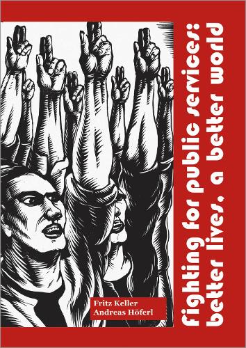 Бумажная книга «Fighting for Public Services: Better Lives, a Better World», авторов Андреас Хёферль, Фриц Келлер - фото №1