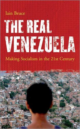 Бумажная книга «The Real Venezuela: Making Socialism in the 21st Century», автор Иэн Брюс - фото №1