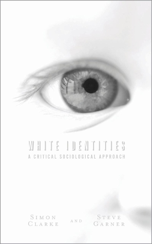 [object Object] «White Identities: A Critical Sociological Approach», авторів Саймон Кларк, Стів Гарнер - фото №1