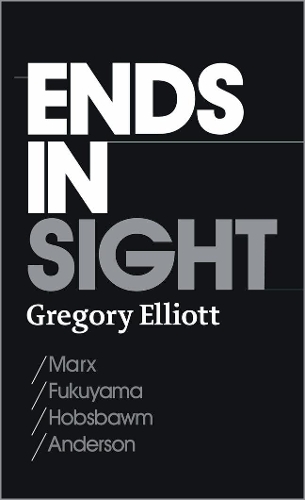 Бумажная книга «Ends in Sight: Marx/Fukuyama/Hobsbawm/Anderson», автор Грегори Эллиотт - фото №1