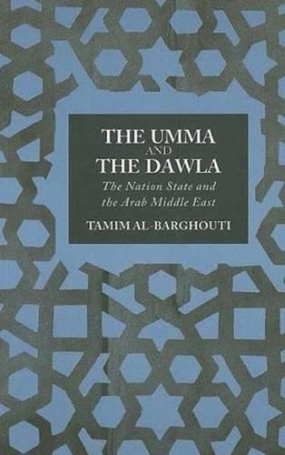 Бумажная книга «The Umma and the Dawla: The Nation-State and the Arab Middle East», автор Тамим Аль-Баргути - фото №1