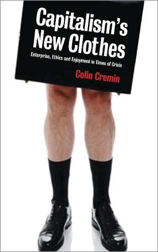 Бумажная книга «Capitalism's New Clothes: Enterprise, Ethics and Enjoyment in Times of Crisis», автор Сиара Кремин - фото №1