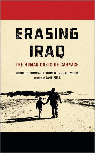 Бумажная книга «Erasing Iraq: The Human Costs of Carnage», авторов Майкл Оттерман, Ричард Хил - фото №1