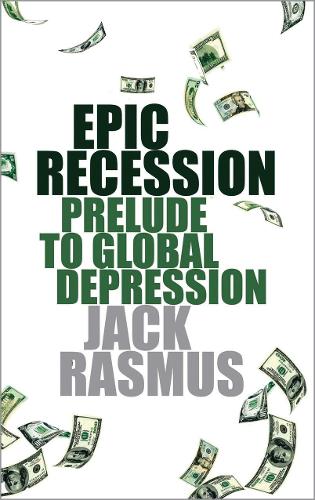 Бумажная книга «Epic Recession: Prelude to Global Depression», автор Джек Расмус - фото №1