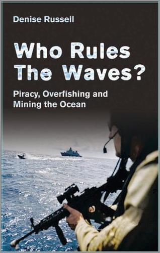 Паперова книга «Who Rules the Waves?: Piracy, Overfishing and Mining the Oceans», автор Деніз Рассел - фото №1