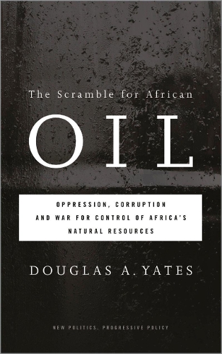 Бумажная книга «The Scramble for African Oil: Oppression, Corruption and War for Control of Africa's Natural Resources», автор Дуглас А. Йейтс - фото №1